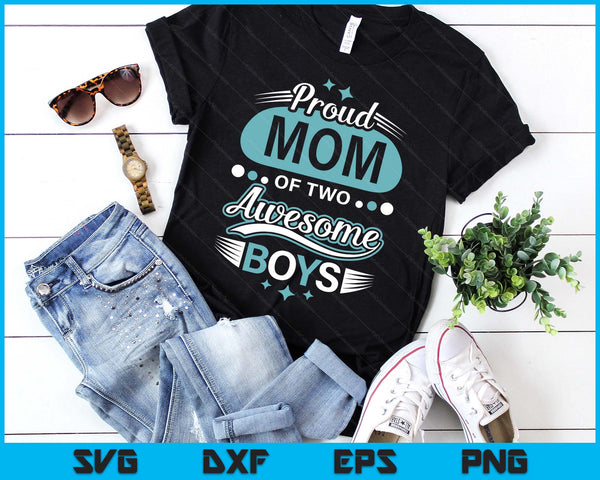 Proud Mom Of Two Awesome Boys Mother's Day SVG PNG Digital Printable Files