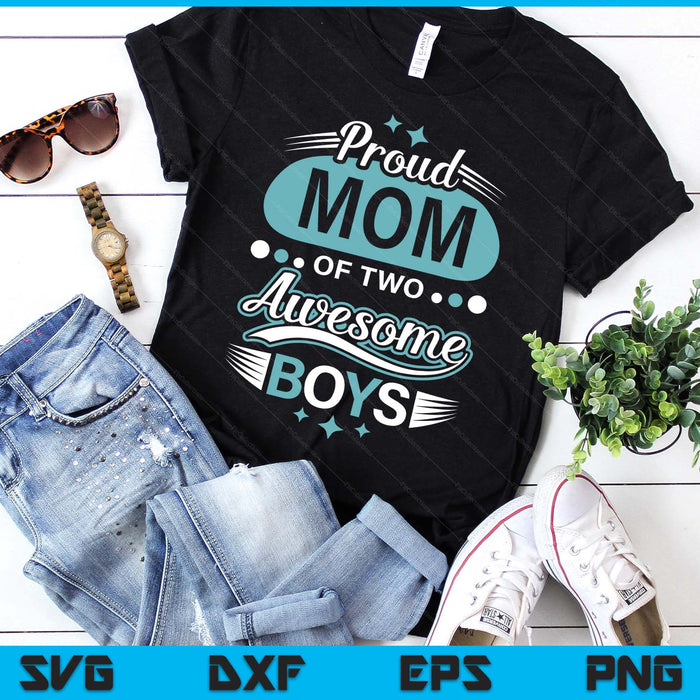 Proud Mom Of Two Awesome Boys Mother's Day SVG PNG Digital Printable Files Proud Mom Of Two Awesome Boys Mother's Day SVG PNG Digital Printable Files