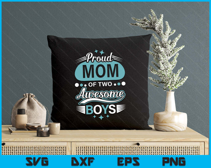 Proud Mom Of Two Awesome Boys Mother's Day SVG PNG Digital Printable Files Proud Mom Of Two Awesome Boys Mother's Day SVG PNG Digital Printable Files