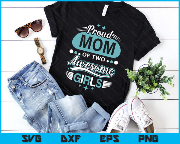 Proud Mom Of Two Awesome Girls Mother's Day SVG PNG Digital Printable Files