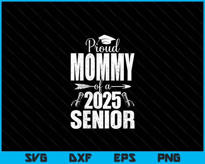 Proud Mommy Of A 2025 Senior Shirt Graduation SVG PNG Digital Printable Files Proud Mommy Of A 2025 Senior Shirt Graduation SVG PNG Digital Printable Files