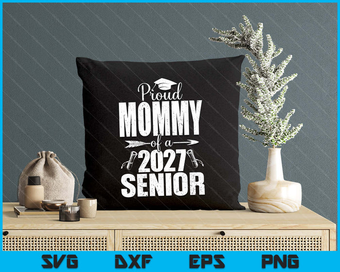 Proud Mommy Of A 2027 Senior Graduation SVG PNG Digital Cutting Files Proud Mommy Of A 2027 Senior Graduation SVG PNG Digital Cutting Files