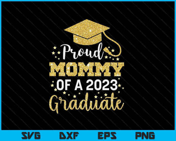 Proud Mommy Of A Class Of 2023 Graduate SVG PNG Cutting Printable Files