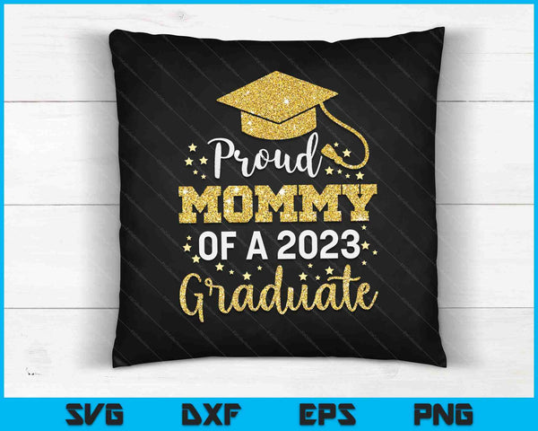 Proud Mommy Of A Class Of 2023 Graduate SVG PNG Cutting Printable Files