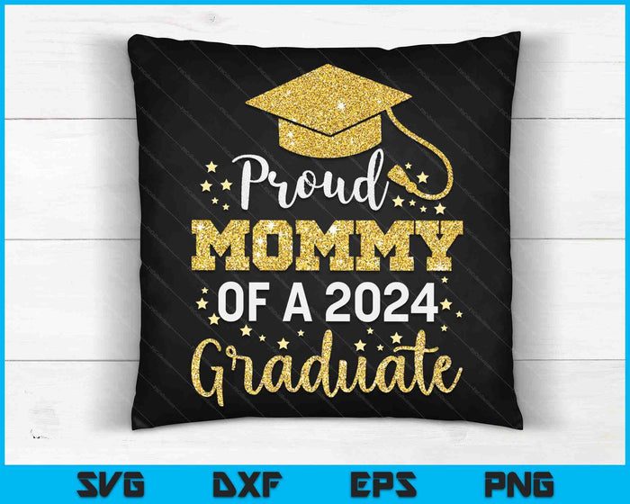 Proud Mommy Of A Class Of 2024 Graduate SVG PNG Digital Cutting Files