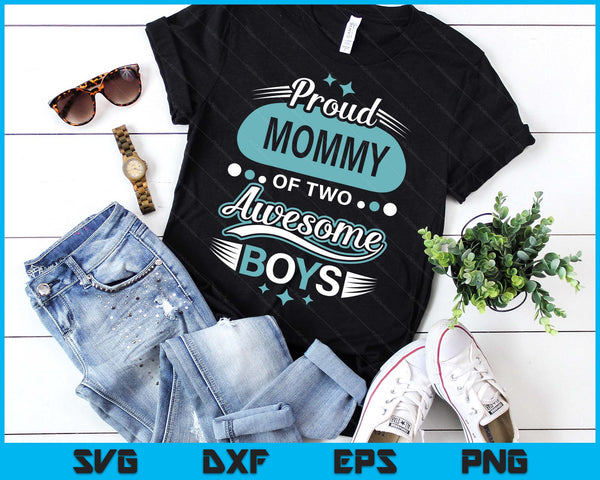 Proud Mommy Of Two Awesome Boys Mother's Day SVG PNG Digital Printable Files