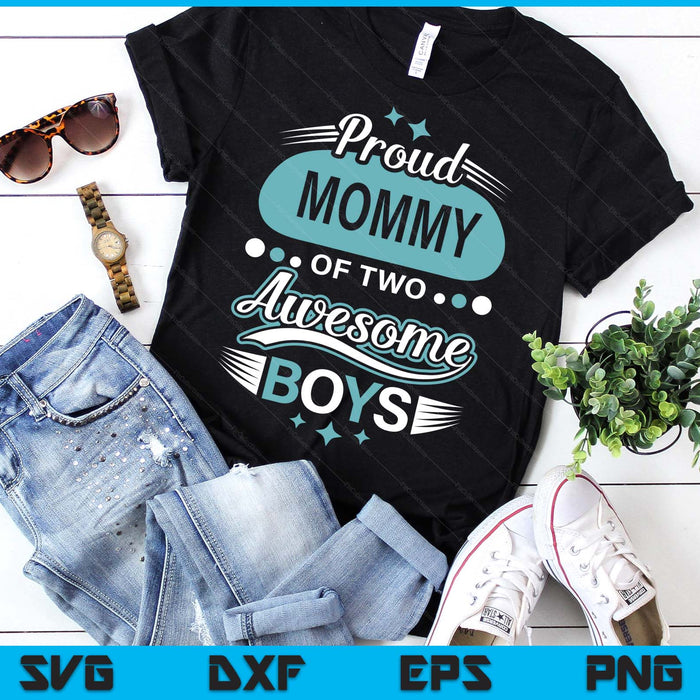 Proud Mommy Of Two Awesome Boys Mother's Day SVG PNG Digital Printable Files Proud Mommy Of Two Awesome Boys Mother's Day SVG PNG Digital Printable Files