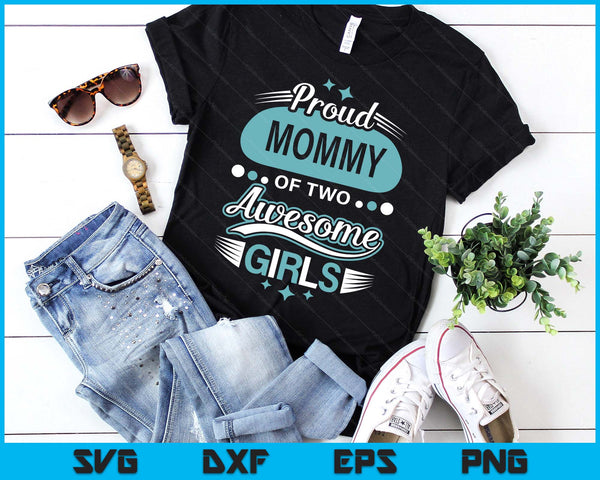 Proud Mommy Of Two Awesome Girls Mother's Day SVG PNG Digital Printable Files