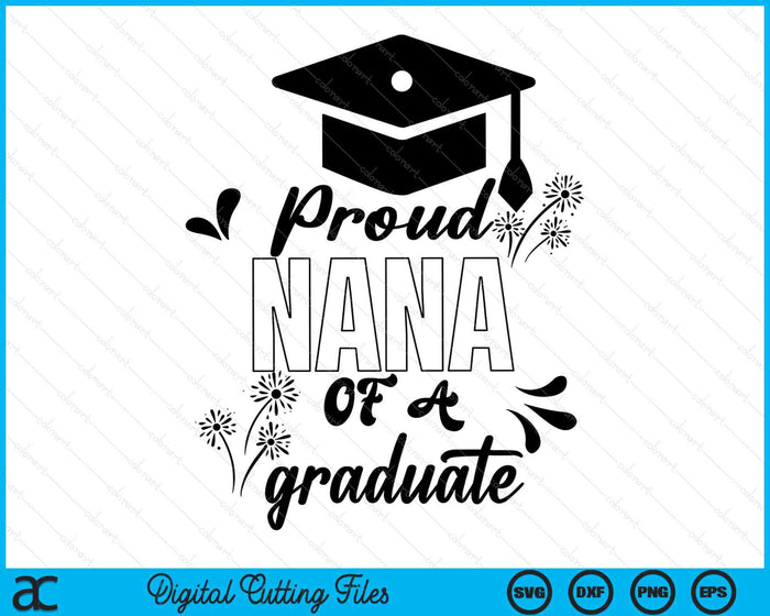 Proud Nana Of A Graduate Graduating Graduation SVG PNG Digital Printable Files Proud Nana Of A Graduate Graduating Graduation SVG PNG Digital Printable Files