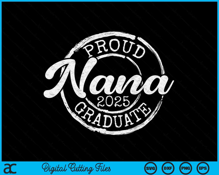 Proud Nana Of A Senior 2025 Graduate Class Stamp Graduation SVG PNG Digital Cutting Files Proud Nana Of A Senior 2025 Graduate Class Stamp Graduation SVG PNG Digital Cutting Files