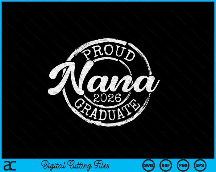 Proud Nana Of A Senior 2026 Graduate Class Stamp Graduation SVG PNG Digital Cutting Files Proud Nana Of A Senior 2026 Graduate Class Stamp Graduation SVG PNG Digital Cutting Files