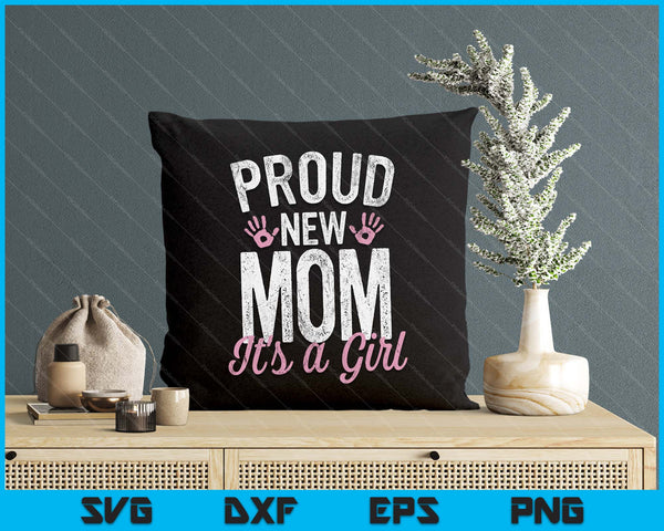 Proud New Mom It's A Girl Gifts Mother To Be Soon To Be Mom SVG PNG Digital Printable Files