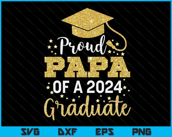 Proud Papa Of A Class Of 2024 Graduate SVG PNG Digital Cutting Files