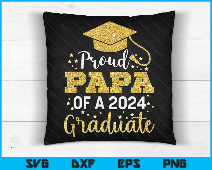 Proud Papa Of A Class Of 2024 Graduate SVG PNG Digital Cutting Files