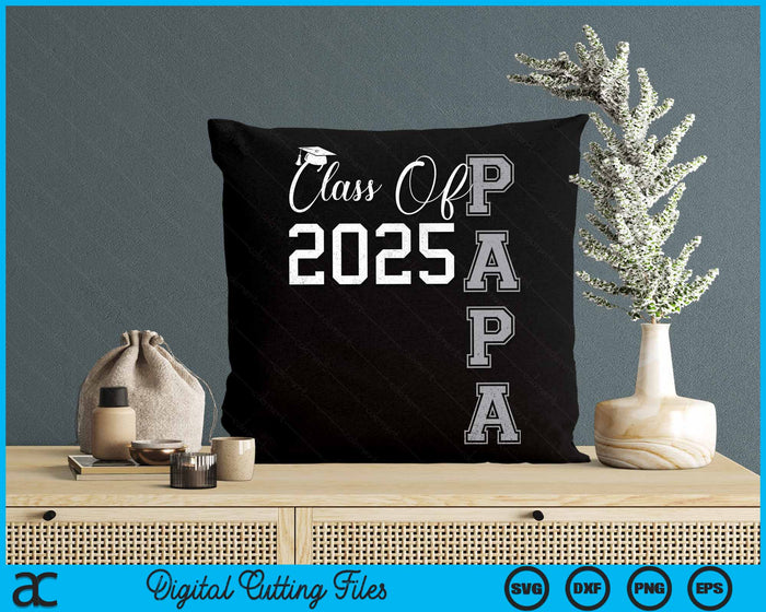 Proud Papa Of A Class Of 2025 Graduate SVG PNG Digital Cutting File Proud Papa Of A Class Of 2025 Graduate SVG PNG Digital Cutting File