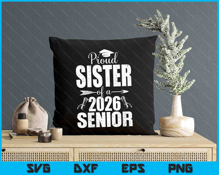 Proud Sister Of A 2026 Senior Shirt Graduation SVG PNG Digital Printable Files Proud Sister Of A 2026 Senior Shirt Graduation SVG PNG Digital Printable Files