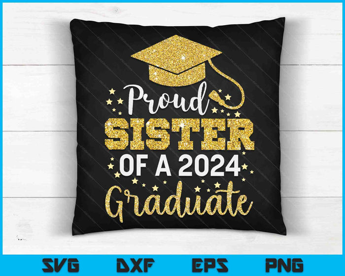 Proud Sister Of A Class Of 2024 Graduate SVG PNG Digital Cutting Files