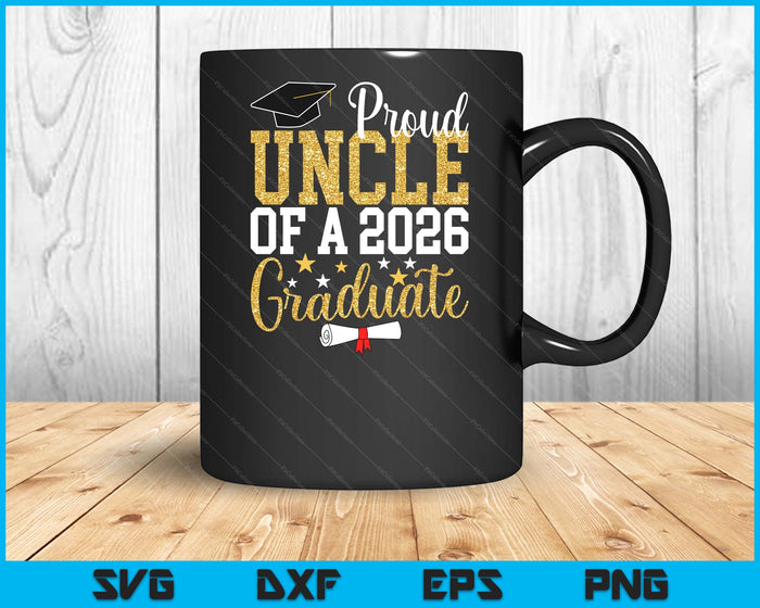 Proud Uncle Of A 2026 Graduate Uncle Graduation 2026 SVG PNG Digital Printable Files Proud Uncle Of A 2026 Graduate Uncle Graduation 2026 SVG PNG Digital Printable Files