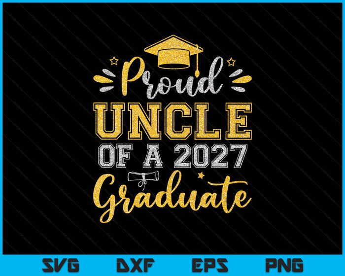 Proud Uncle Of A 2027 Graduate Senior Graduation SVG PNG Digital Printable Files Proud Uncle Of A 2027 Graduate Senior Graduation SVG PNG Digital Printable Files