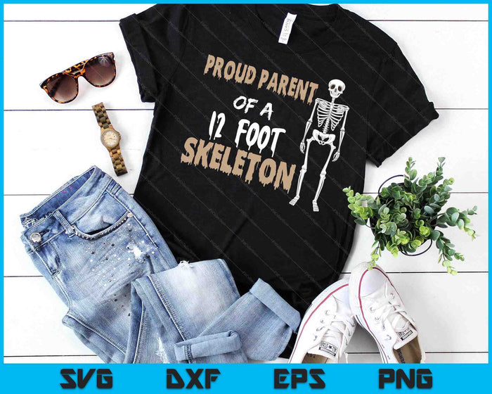 Proud parent of a 12 foot skeleton SVG PNG Digital Cutting Files Proud parent of a 12 foot skeleton SVG PNG Digital Cutting Files
