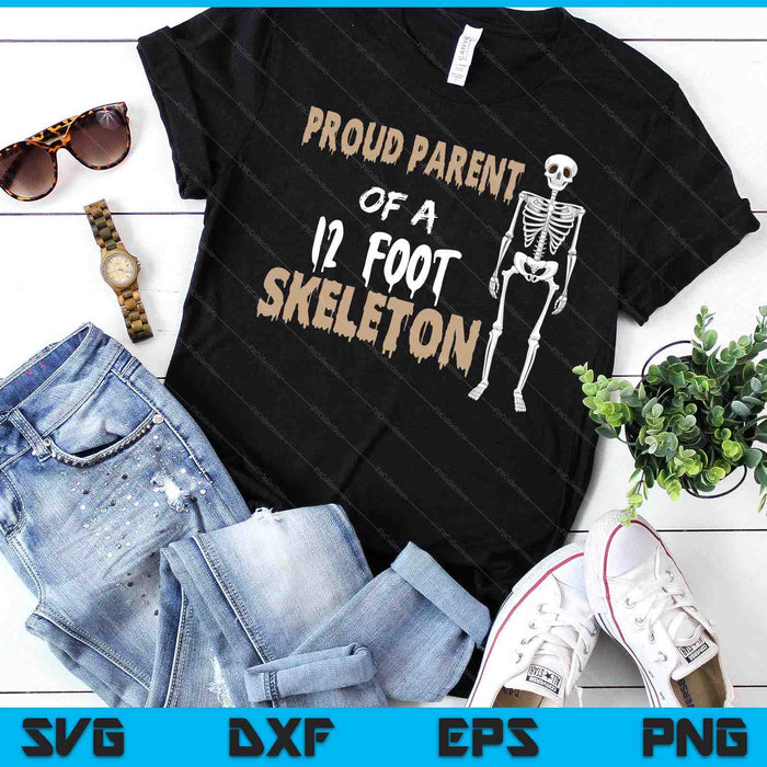 Proud parent of a 12 foot skeleton SVG PNG Digital Cutting Files Proud parent of a 12 foot skeleton SVG PNG Digital Cutting Files