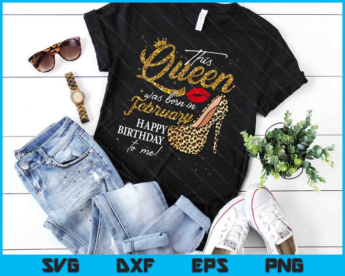 Queen Was Born In February Women Birthday Leopard High Heel SVG PNG Digital Cutting Files Queen Was Born In February Women Birthday Leopard High Heel SVG PNG Digital Cutting Files
