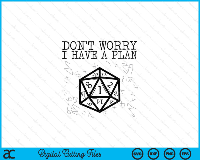 RPG Gamer Dont Worry I Have Plan Funny SVG PNG Digital Printable Files RPG Gamer Dont Worry I Have Plan Funny SVG PNG Digital Printable Files