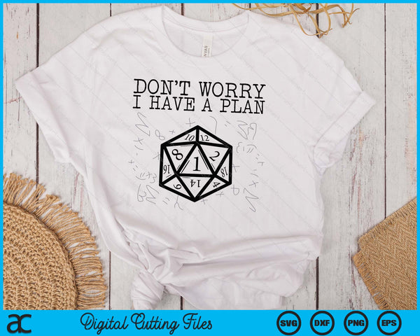 RPG Gamer Dont Worry I Have Plan Funny Men Boys Kids SVG PNG Digital Cutting File