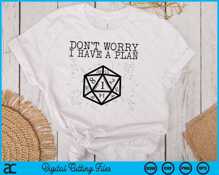 RPG Gamer Dont Worry I Have Plan Funny Men Boys Kids SVG PNG Digital Cutting File RPG Gamer Dont Worry I Have Plan Funny Men Boys Kids SVG PNG Digital Cutting File