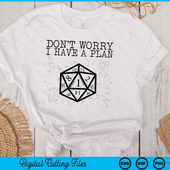 RPG Gamer Dont Worry I Have Plan Funny Men Boys Kids SVG PNG Digital Cutting File RPG Gamer Dont Worry I Have Plan Funny Men Boys Kids SVG PNG Digital Cutting File