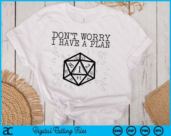 RPG Gamer Dont Worry I Have Plan Funny SVG PNG Digital Printable Files RPG Gamer Dont Worry I Have Plan Funny SVG PNG Digital Printable Files