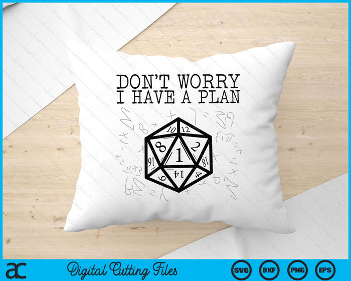 RPG Gamer Dont Worry I Have Plan Funny Men Boys Kids SVG PNG Digital Cutting File RPG Gamer Dont Worry I Have Plan Funny Men Boys Kids SVG PNG Digital Cutting File