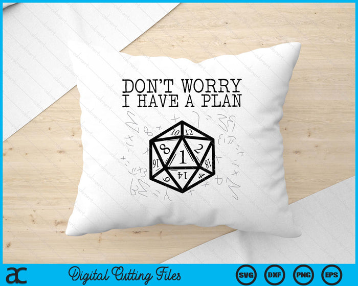 RPG Gamer Dont Worry I Have Plan Funny SVG PNG Digital Printable Files RPG Gamer Dont Worry I Have Plan Funny SVG PNG Digital Printable Files
