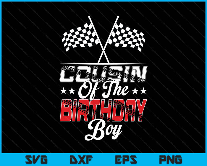 Race Car Cousin Of The Birthday Boy Racing Family Pit Crew SVG PNG Digital Printable Files Race Car Cousin Of The Birthday Boy Racing Family Pit Crew SVG PNG Digital Printable Files