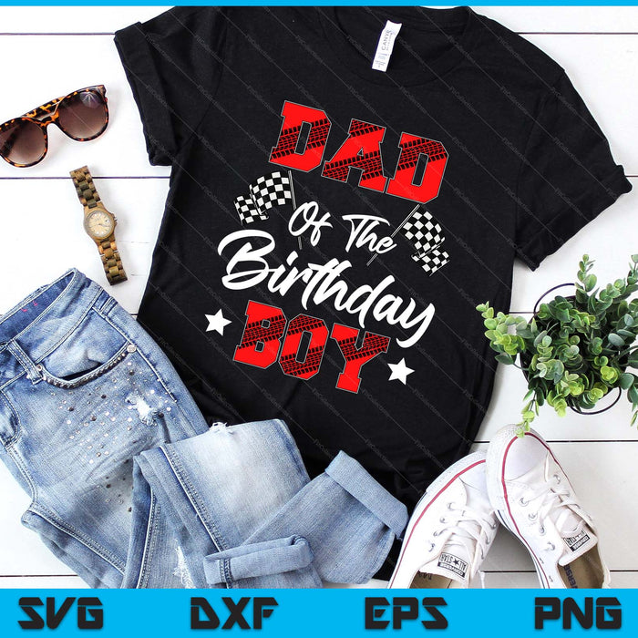 Race Car Dad Of The Birthday Boy Racing Family Pit Crew SVG PNG Digital Printable Files Race Car Dad Of The Birthday Boy Racing Family Pit Crew SVG PNG Digital Printable Files