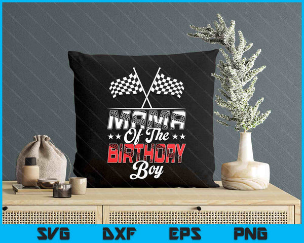 Race Car Mama Of The Birthday Boy Racing Family Pit Crew SVG PNG Digital Printable Files