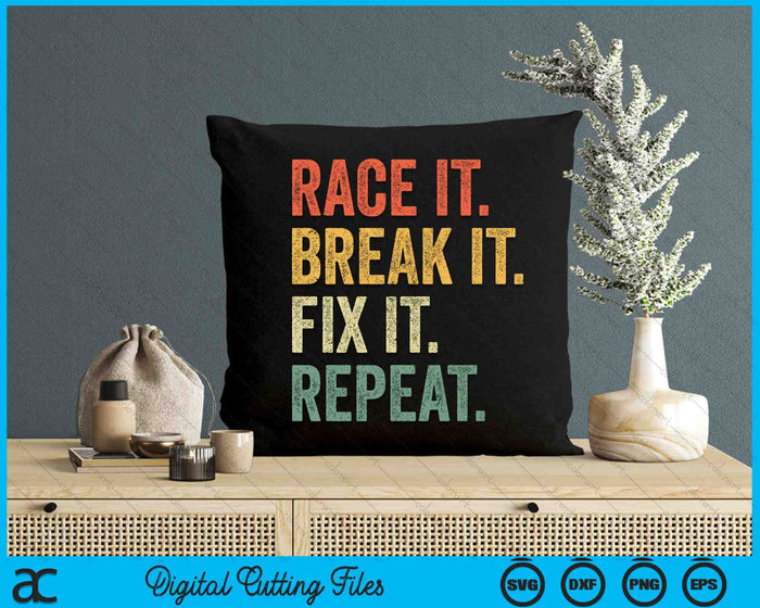 Race It Break It Fix It Repeat Racing Car Mechanic SVG PNG Digital Cutting Files Race It Break It Fix It Repeat Racing Car Mechanic SVG PNG Digital Cutting Files