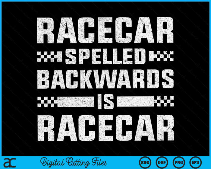 Racecar Spelled Backwards Is Racecar SVG PNG Digital Cutting Files Racecar Spelled Backwards Is Racecar SVG PNG Digital Cutting Files