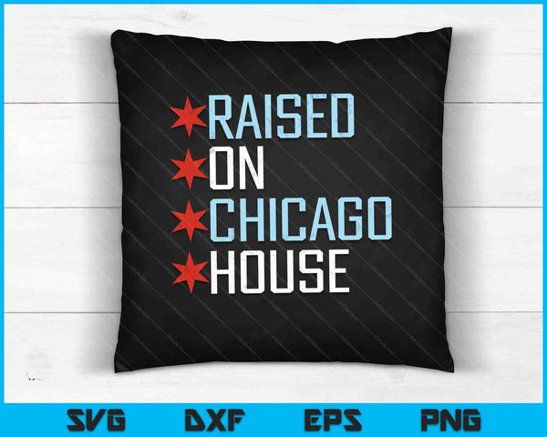 Raised on Chicago House SVG PNG Cutting Printable Files