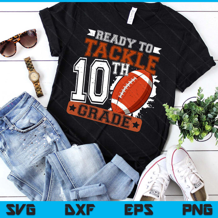Ready To Tackle 10th Grade Football First Day SVG PNG Digital Printable Files Ready To Tackle 10th Grade Football First Day SVG PNG Digital Printable Files