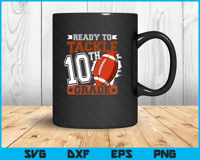 Ready To Tackle 10th Grade Football First Day SVG PNG Digital Printable Files Ready To Tackle 10th Grade Football First Day SVG PNG Digital Printable Files
