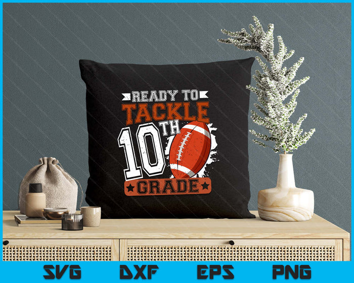 Ready To Tackle 10th Grade Football First Day SVG PNG Digital Printable Files Ready To Tackle 10th Grade Football First Day SVG PNG Digital Printable Files
