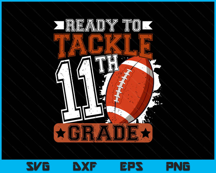 Ready To Tackle 11th Grade Football First Day SVG PNG Digital Printable Files Ready To Tackle 11th Grade Football First Day SVG PNG Digital Printable Files