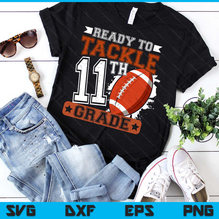 Ready To Tackle 11th Grade Football First Day SVG PNG Digital Printable Files Ready To Tackle 11th Grade Football First Day SVG PNG Digital Printable Files