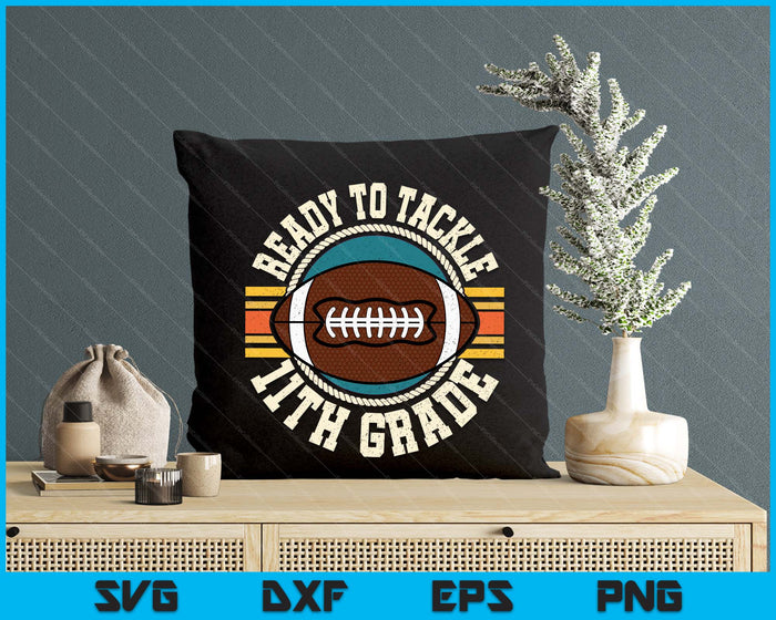 Ready To Tackle 11th Grade Football First Day Boys Toddlers SVG PNG Digital Printable Files Ready To Tackle 11th Grade Football First Day Boys Toddlers SVG PNG Digital Printable Files