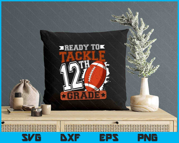 Ready To Tackle 12th Grade Football First Day SVG PNG Digital Printable Files