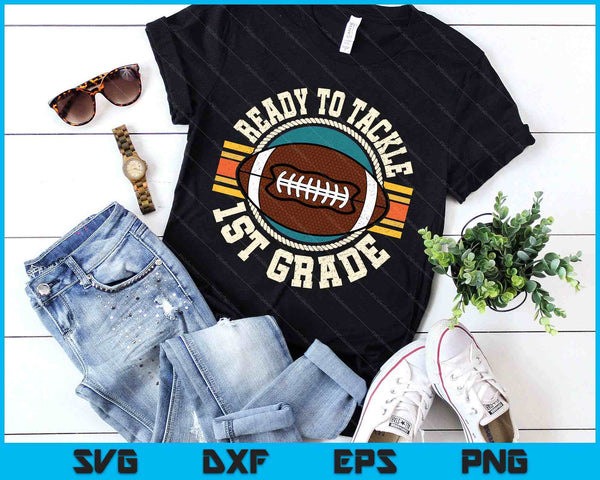 Ready To Tackle 1st Grade Football First Day Boys Toddlers SVG PNG Digital Printable Files