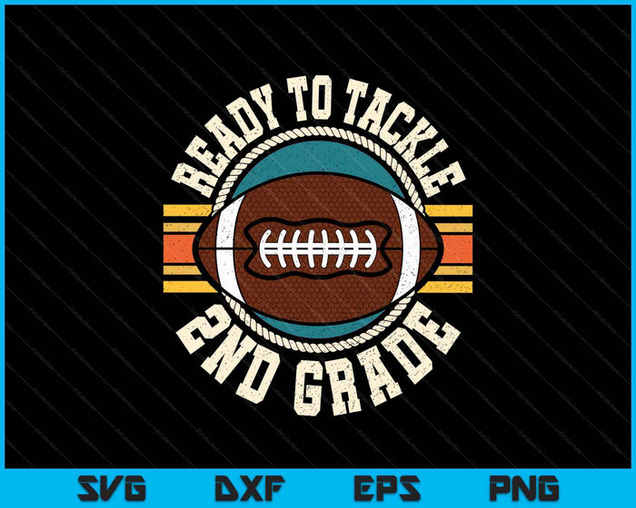 Ready To Tackle 2nd Grade Football First Day Boys Toddlers SVG PNG Digital Printable Files Ready To Tackle 2nd Grade Football First Day Boys Toddlers SVG PNG Digital Printable Files