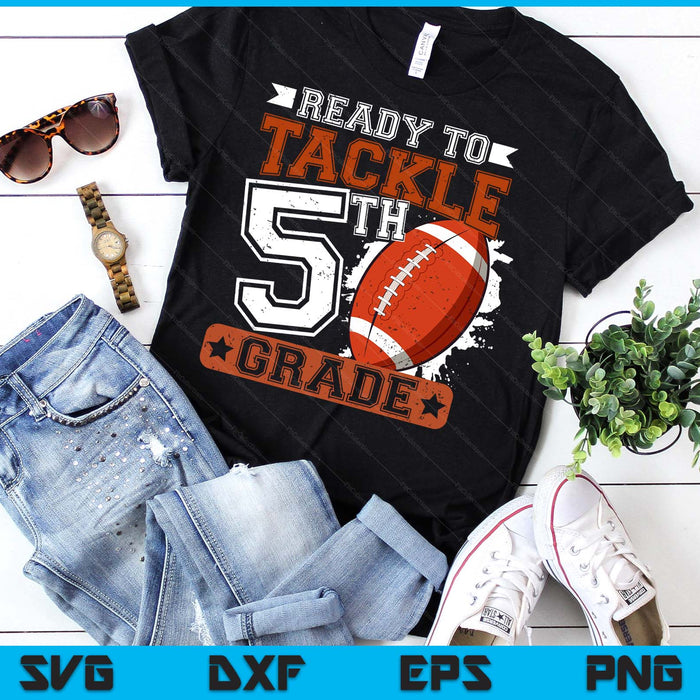 Ready To Tackle 5th Grade Football First Day SVG PNG Digital Printable Files Ready To Tackle 5th Grade Football First Day SVG PNG Digital Printable Files