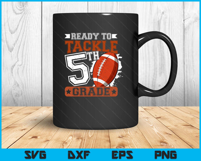 Ready To Tackle 5th Grade Football First Day SVG PNG Digital Printable Files Ready To Tackle 5th Grade Football First Day SVG PNG Digital Printable Files